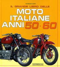 Il grande libro delle moto italiane anni 50-60. Ediz. illustrata - Giorgio Sarti - Libro Giorgio Nada Editore 2007, Moto | Libraccio.it