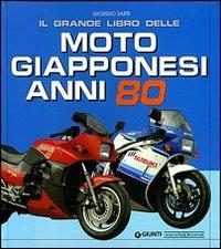 Il grande libro delle moto giapponesi anni Ottanta. Ediz. illustrata - Giorgio Sarti - Libro Giorgio Nada Editore 2007, Moto | Libraccio.it