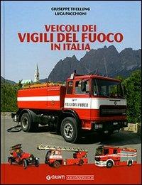 Veicoli dei vigili del fuoco in Italia. Ediz. illustrata - Giuseppe Thellung, Luca Pacchioni - Libro Nada 2007 | Libraccio.it