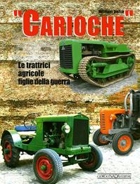 Carioche. Le trattrici agricole figlie della guerra. Ediz. illustrata - William Dozza - Libro Nada 2008, Auto classiche | Libraccio.it