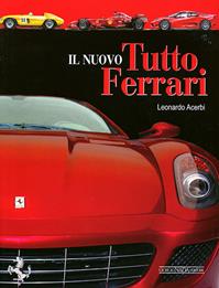 Il nuovo tutto Ferrari. Ediz. illustrata - Leonardo Acerbi - Libro Giorgio Nada Editore 2008, Ferrari | Libraccio.it