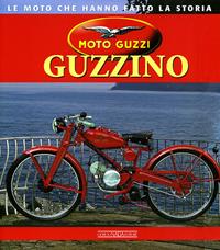 Moto Guzzi Guzzino. Ediz. illustrata - Massimo Chierici - Libro Giorgio Nada Editore 2008, Le moto che hanno fatto la storia | Libraccio.it