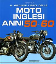 Il grande libro delle moto inglesi. Anni 50-60. Ediz. illustrata - Giorgio Sarti - Libro Nada 2008, Moto | Libraccio.it