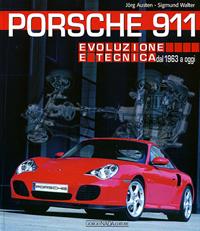 Porsche 911. Evoluzione e tecnica dal 1963 a oggi - Jörg Austen, Walter Sigmund - Libro Giorgio Nada Editore 2009, Auto classiche | Libraccio.it