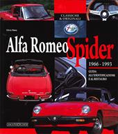 Alfa Romeo Spider 1966-1993. Guida all'identificazione e al restauro