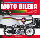 Moto Gilera. Un secolo di tecnica e sport. Ediz. illustrata