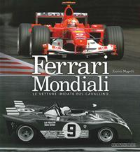 Ferrari mondiali. Le vetture iridate del cavallino. Ediz. illustrata - Enrico Mapelli - Libro Giorgio Nada Editore 2009, Ferrari | Libraccio.it
