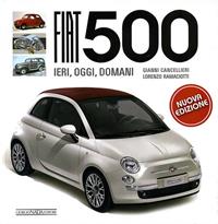 Fiat 500. Ediz. illustrata - Gianni Cancellieri, Lorenzo Ramaciotti - Libro Nada 2009, Atlanti illustrati medi | Libraccio.it