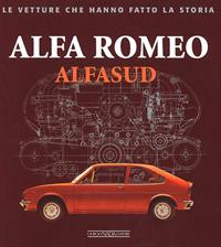 Alfa Romeo. Alfasud. Ediz. illustrata - Giancarlo Catarsi - Libro Nada 2011, Le vetture che hanno fatto la storia | Libraccio.it