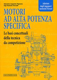 Motori ad alta potenza specifica. Le basi concettuali della tecnica da competizione - Giacomo A. Pignone, Ugo R. Vercelli - Libro Nada 2010, Tecnica auto e moto | Libraccio.it