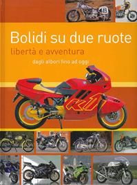 Bolidi su due ruote. Libertà e avventura dagli albori fino ad oggi - Carsten Heil - Libro Giorgio Nada Editore 2009, Varie Moto | Libraccio.it