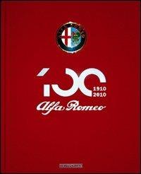 Alfa Romeo. Il libro ufficiale. Ediz. del centenario  - Libro Giorgio Nada Editore 2010, Marche auto | Libraccio.it