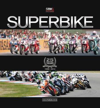 Superbike. 25 exciting years. 1988-2012. Ediz. italiana e inglese - Claudio Porrozzi, Gordon Ritchie - Libro Giorgio Nada Editore 2012, Varie Moto | Libraccio.it
