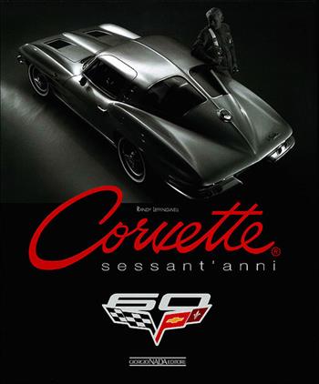 Corvette. Sessant'anni - Randy Leffingwell - Libro Giorgio Nada Editore 2013, Marche auto | Libraccio.it