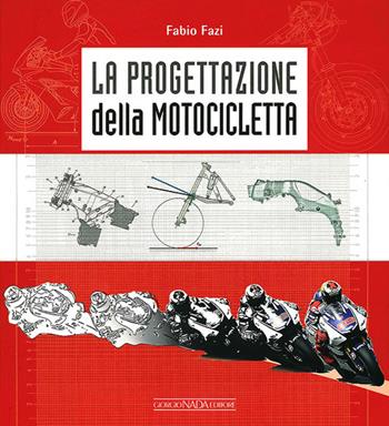 La progettazione della motocicletta - Fabio Fazi - Libro Nada 2013, Tecnica auto e moto | Libraccio.it