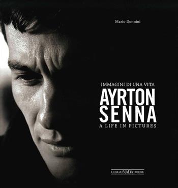 Ayrton Senna. Immagini di una vita. Ediz. italiana e inglese - Mario Donnini - Libro Nada 2014, Grandi corse su strada e rallies | Libraccio.it