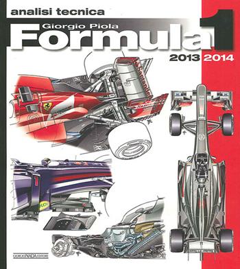 Formula 1 2013-2014. Analisi tecnica - Giorgio Piola - Libro Giorgio Nada Editore 2014, Tecnica auto e moto | Libraccio.it