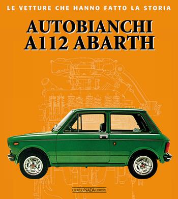 Autobianchi A112 Abarth - Giorgio Bozzi, Fabio Coppa - Libro Nada 2015, Le vetture che hanno fatto la storia | Libraccio.it