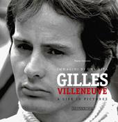 Gilles Villeneuve. Immagini di una vita. Ediz. italiana e inglese