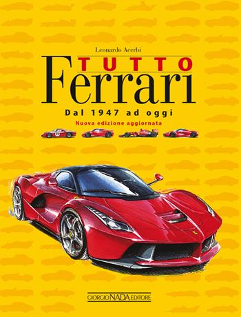 Tutto Ferrari. Dal 1947 ad oggi - Leonardo Acerbi - Libro Nada 2015, Ferrari | Libraccio.it