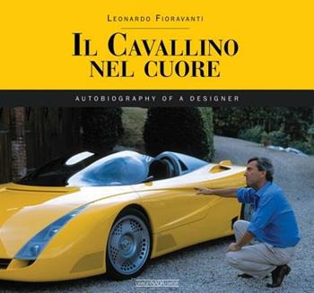 Il Cavallino nel cuore. Ediz. inglese - Leonardo Fioravanti - Libro Giorgio Nada Editore 2015, Ferrari | Libraccio.it