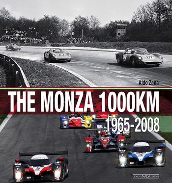 The Monza 1000 Km. (1965-2008). Ediz. illustrata - Aldo Zana - Libro Giorgio Nada Editore 2016, Grandi corse su strada e rallies | Libraccio.it