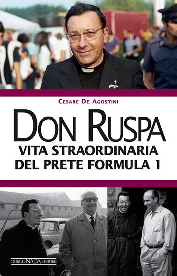 Don Ruspa. Vita straordinaria del prete Formula 1 - Cesare De Agostini - Libro Nada 2015, Grandi corse su strada e rallies | Libraccio.it