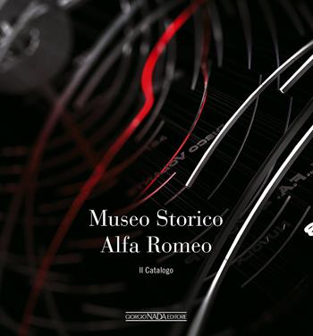 Museo storico Alfa Romeo. Il catalogo - Lorenzo Ardizio - Libro Nada 2015, Marche auto | Libraccio.it