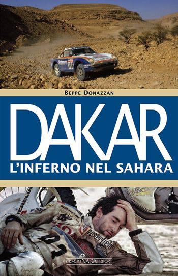 Dakar. L'inferno nel Sahara - Beppe Donazzan - Libro Nada 2015, Grandi corse su strada e rallies | Libraccio.it