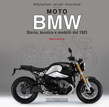 Moto BMW. Storia, tecnica e modelli dal 1923 - Wolfgang Zeyen, Jan Leek - Libro Nada 2015, Moto | Libraccio.it