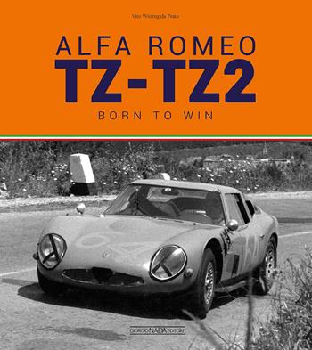 Alfa Romeo TZ-TZ2. Born to win. Ediz. illustrata - Vito Witting da Prato - Libro Giorgio Nada Editore 2016, Auto classiche | Libraccio.it