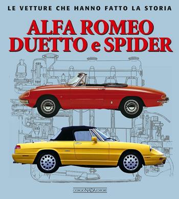 Alfa Romeo Duetto e Spider - Giancarlo Catarsi - Libro Nada 2016, Le vetture che hanno fatto la storia | Libraccio.it