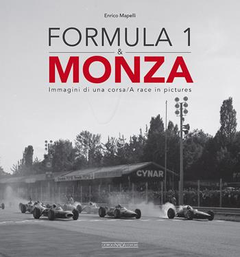 Formula 1 & Monza. Immagini di una corsa. Ediz. italiana e inglese - Enrico Mapelli - Libro Nada 2016, Grandi corse su strada e rallies | Libraccio.it