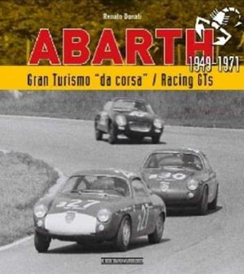 Abarth 1949-1971. Granturismo da corsa. Ediz. bilingue - Renato Donati - Libro Nada 2017, Marche auto | Libraccio.it