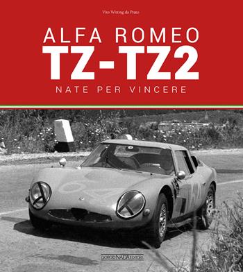 Alfa Romeo TZ-TZ2. Nate per vincere. Ediz. illustrata - Vito Witting da Prato - Libro Giorgio Nada Editore 2016, Auto classiche | Libraccio.it