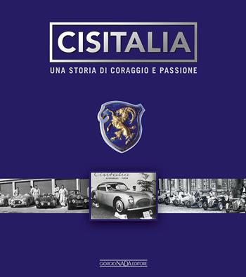 Cisitalia. Una storia di coraggio e passione. Ediz. illustrata - Nino Balestra - Libro Giorgio Nada Editore 2016, Marche auto | Libraccio.it
