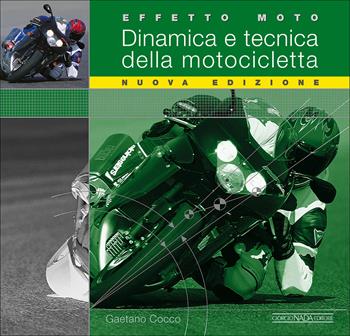 Effetto moto. Dinamica e tecnica della motocicletta. Ediz. illustrata - Gaetano Cocco - Libro Nada 2017, Tecnica auto e moto | Libraccio.it