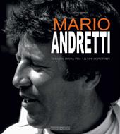 Mario Andretti. Immagini di una vita. Ediz. italiana e inglese