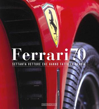 Ferrari 70. Settanta vetture che hanno fatto la storia  - Libro Nada 2017, Ferrari | Libraccio.it
