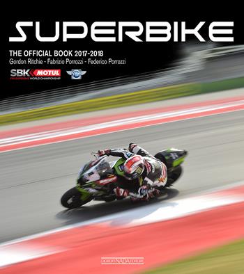 Superbike 2017-2018. The official book - Gordon Ritchie, Fabrizio Porrozzi, Federico Porrozzi - Libro Nada 2017, Varie Moto | Libraccio.it