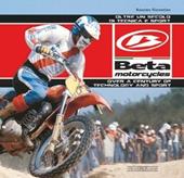 Beta Motorcycles. Oltre un secolo di tecnica e sport. Ediz. italiana e inglese