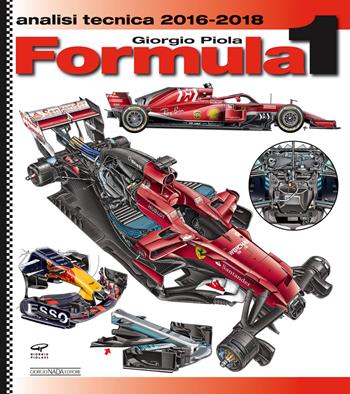 Formula 1 2016-2018. Analisi tecnica - Giorgio Piola - Libro Nada 2019, Tecnica auto e moto | Libraccio.it