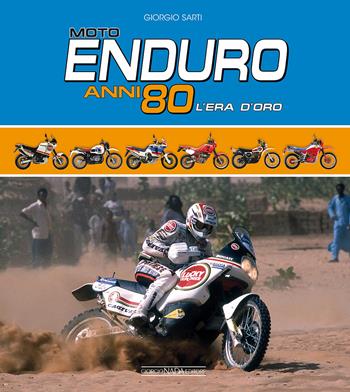 Moto Enduro anni 80. L'era d'oro - Giorgio Sarti - Libro Nada 2018, Varie Moto | Libraccio.it