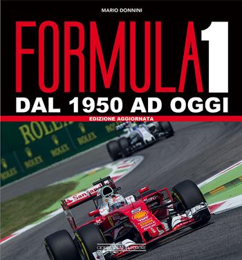 Formula 1. Dal 1950 ad oggi. Ediz. ampliata - Mario Donnini - Libro Giorgio Nada Editore 2018, Grandi corse su pista strada e rallies | Libraccio.it