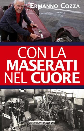 Con la Maserati nel cuore - Ermanno Cozza - Libro Nada 2017, Grandi corse su strada e rallies | Libraccio.it