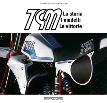 TGM. La storia, i modelli, le vittorie - Massimo Chierici, Aldo Lavezzini - Libro Nada 2018, Moto | Libraccio.it