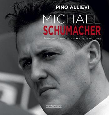 Michael Schumacher. Immagini di una vita. Ediz. italiana e inglese - Pino Allievi - Libro Giorgio Nada Editore 2019, Grandi corse su strada e rallies | Libraccio.it
