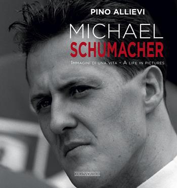 Michael Schumacher. Immagini di una vita. Ediz. italiana e inglese - Pino Allievi - Libro Nada 2019, Grandi corse su strada e rallies | Libraccio.it