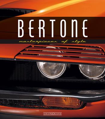 Bertone. Masterpieces of style  - Libro Giorgio Nada Editore 2020 | Libraccio.it