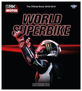 Superbike 2018-2019. The official book. Ediz. inglese - Michael Hill, Fabrizio Porrozzi, Federico Porrozzi - Libro Giorgio Nada Editore 2018, Varie Moto | Libraccio.it